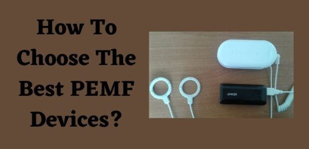 How To Choose The Best PEMF Devices