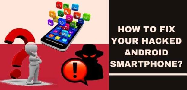 How To Fix Your Hacked Android Smartphone