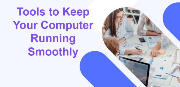 Tools to Keep Your Computer Running Smoothly